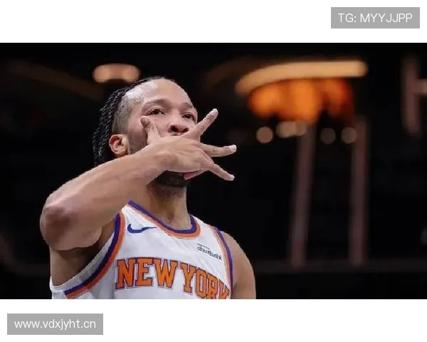 布伦森突破创造高效得分机会，关键时刻持球率显著提升球队进攻节奏